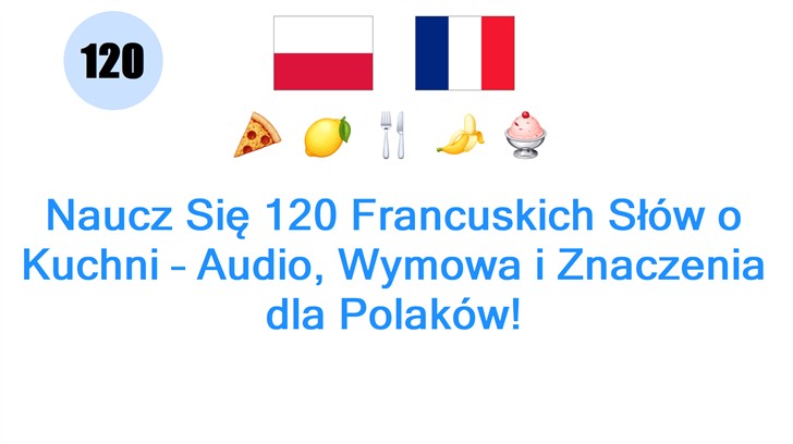 Naucz Się 120 Francuskich Słów o Kuchni – Audio, Wymowa i Znaczenia dla Polaków!